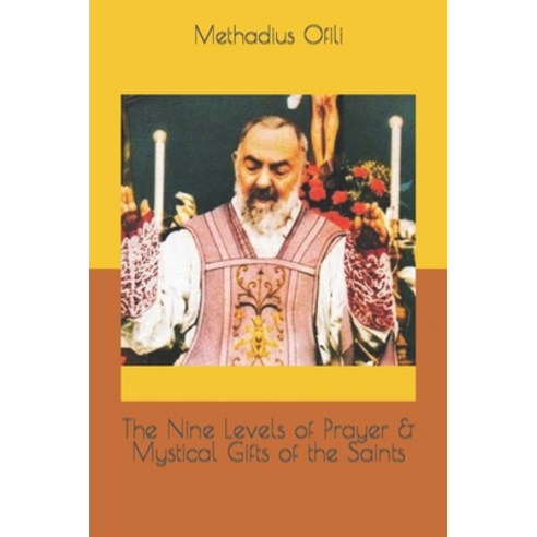 (영문도서) The Nine Levels of Prayer & Mystical Gifts of the Saints Paperback, Independently Published, English, 9798487861016
