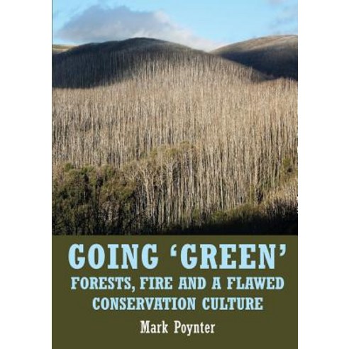 (영문도서) Going ''Green'': Forests fire and a flawed conservation culture Paperback, Connor Court Publishing Pty..., English, 9781925501926