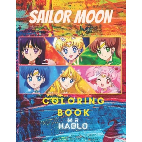 Sailor Moon: Coloring Book for Kids and Adults with Fun Easy and Relaxing Paperback, Independently Published, English, 9798709095229