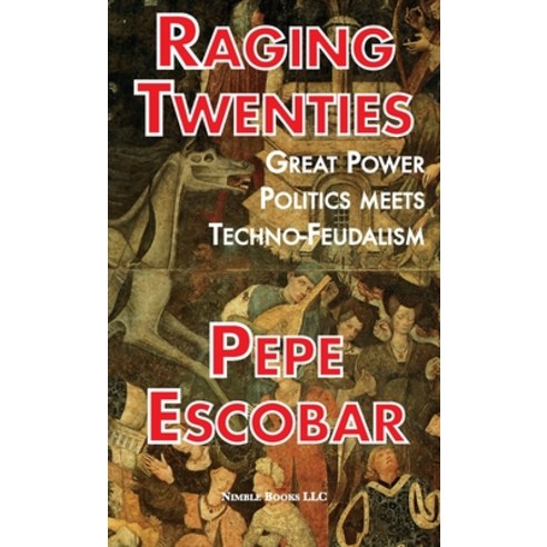 Raging Twenties: Great Power Politics Meets Techno-Feudalism Hardcover, Nimble Books, English, 9781608882335