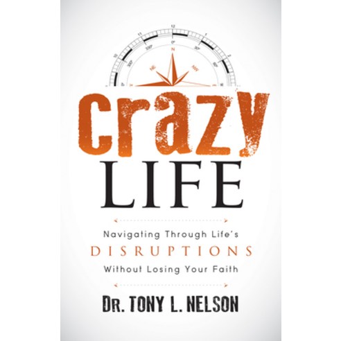(영문도서) Crazy Life: Navigating Through Life''s Disruptions Without Losing Your Faith Paperback, Morgan James Faith, English, 9781683502128