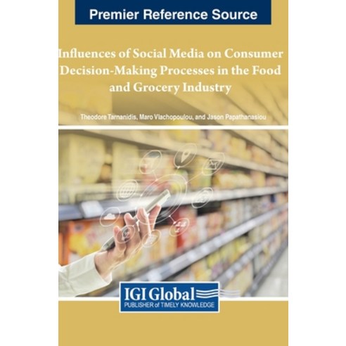 (영문도서) Influences of Social Media on Consumer Decision-Making Processes in the Food and Grocery Indu... Hardcover, IGI Global, English, 9781668488683