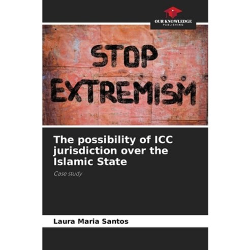 (영문도서) The possibility of ICC jurisdiction over the Islamic State Paperback, Our Knowledge Publishing, English, 9786206197492