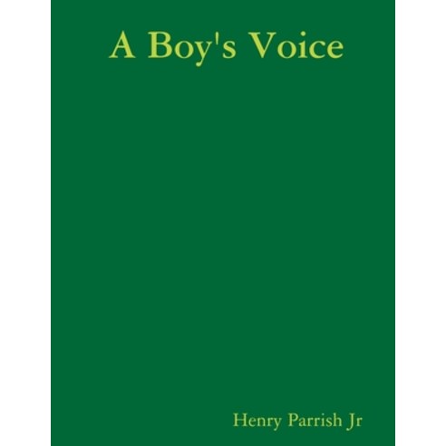 (영문도서) A Boy''s Voice Paperback, Lulu Press, English, 9781794821828