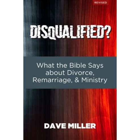 Disqualified?: What the Bible Says about Divorce Remarriage and Ministry Paperback, Independently Published, English, 9798742333463