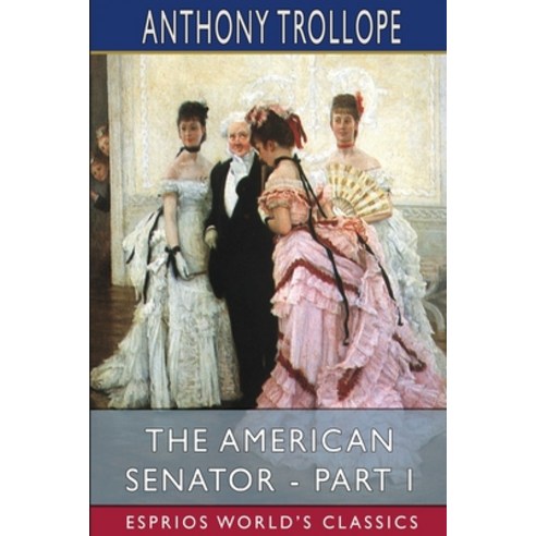 (영문도서) The American Senator - Part I (Esprios Classics) Paperback, Blurb, English, 9781006547805