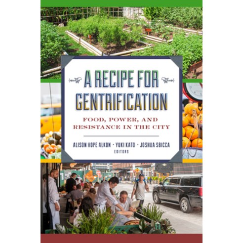 (영문도서) A Recipe for Gentrification: Food Power and Resistance in the City Paperback, New York University Press, English, 9781479811373