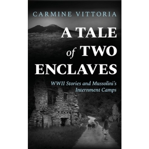 (영문도서) A Tale of Two Enclaves: WWII Stories and Mussolini''s Internment Camps Hardcover, Munn Avenue Press, English, 9781960299550