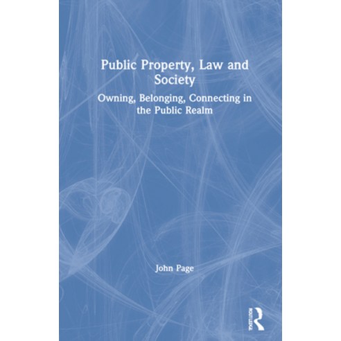 Public Property Law and Society: Owning Belonging Connecting in the Public Realm Hardcover, Routledge, English, 9780367691004