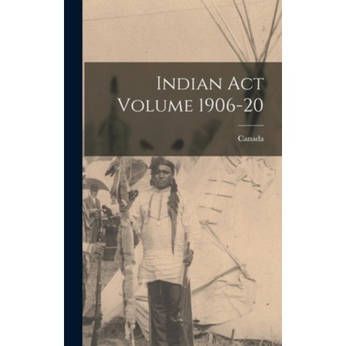 (영문도서) Indian Act Volume 1906-20 Hardcover, Legare Street Press, English, 9781015943902