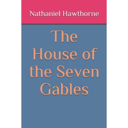The House of the Seven Gables Paperback, Independently Published