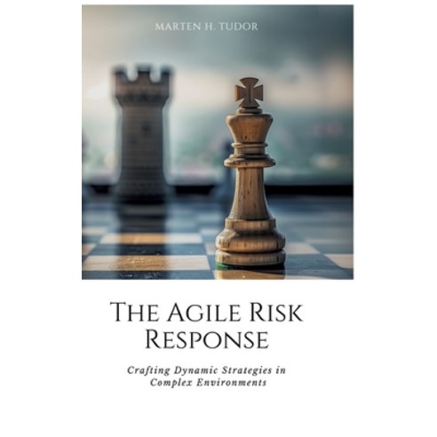 (영문도서) The Agile Risk Response: Crafting Dynamic Strategies in Complex Environments Hardcover, Tredition Gmbh, English, 9783384163783