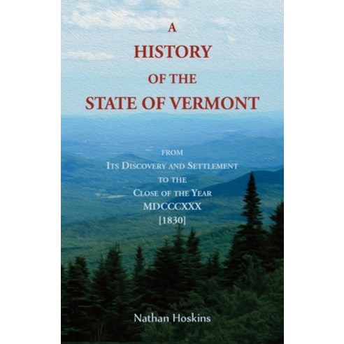 (영문도서) A History of the State of Vermont From its Discovery and Settlement to the Close of the Year... Paperback, Heritage Books, English, 9780788401145
