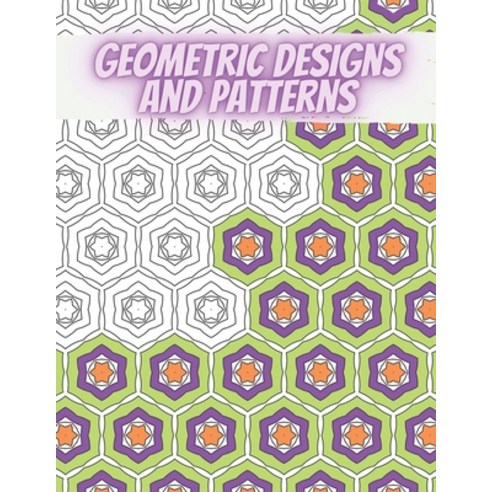 Geometric Designs and Patterns: Geometric Coloring Book for Adults Relaxation Stress Relieving Desi... Paperback, Independently Published, English, 9798694657068