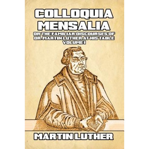 Colloquia Mensalia Vol. I Paperback, Blurb