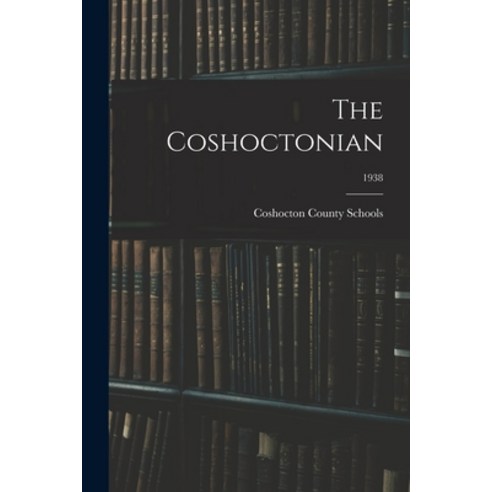 (영문도서) The Coshoctonian; 1938 Paperback, Hassell Street Press, English, 9781014556264