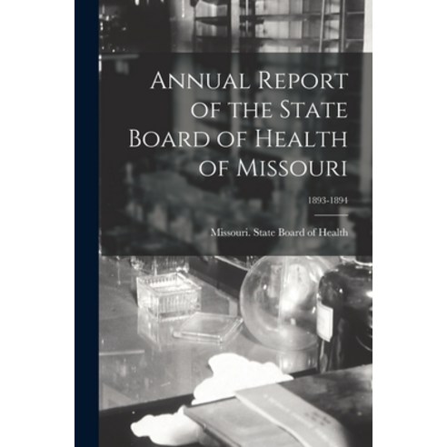 (영문도서) Annual Report of the State Board of Health of Missouri; 1893-1894 Paperback, Legare Street Press, English, 9781014866080