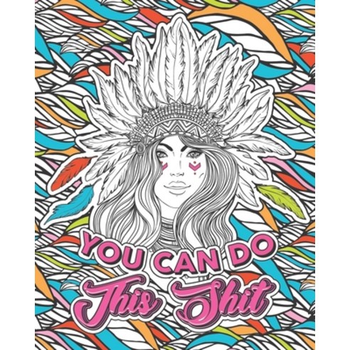 You Can Do This Shit: A Motivational Swearing Book for Adults - Inappropriate Coloring Book For Stre... Paperback, Independently Published, English, 9781654918439