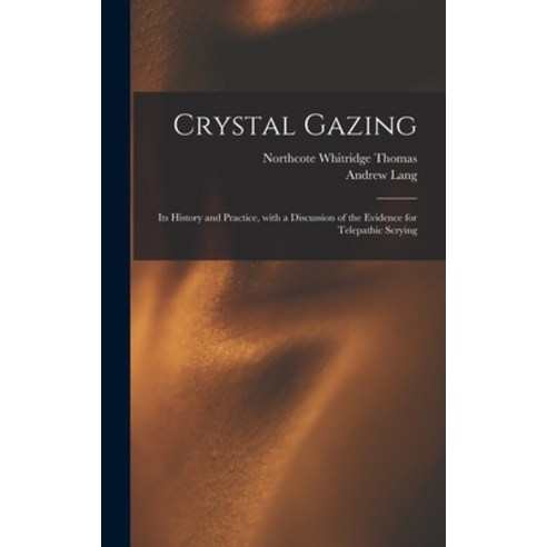 (영문도서) Crystal Gazing: Its History and Practice With a Discussion of the Evidence for Telepathic Sc... Hardcover, Legare Street Press, English, 9781013538483