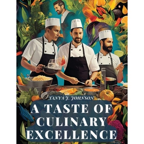 (영문도서) A Taste Of Culinary Excellence: Flavors Of Deliciousness Paperback, Bookado, English, 9781835523551