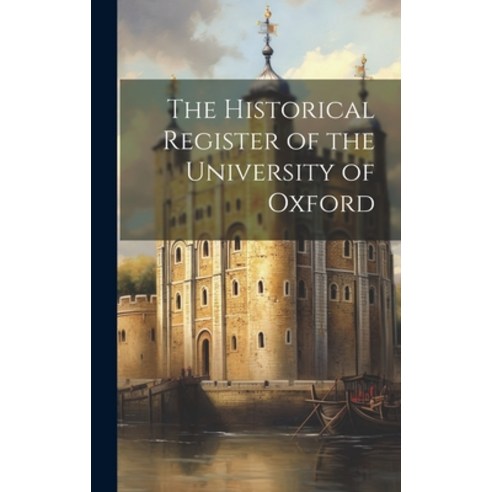 (영문도서) The Historical Register of the University of Oxford Hardcover, Legare Street Press, English, 9781020917936