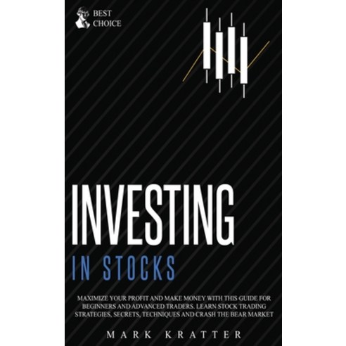 (영문도서) Investing in Stocks: Maximize Your Profit and Make Money with This Ultimate Guide for Beginne... Hardcover, Mark Kratter, English, 9781802679410