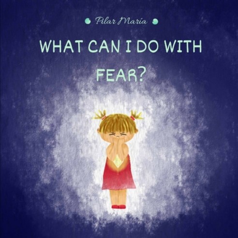 What can I do with fear? Paperback, Independently Published, English, 9798729170494