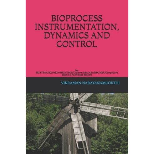 (영문도서) Bioprocess Instrumentation Dynamics and Control: For BE/B.TECH/BCA/MCA/ME/M.TECH/Diploma/B.S... Paperback, Independently Published
