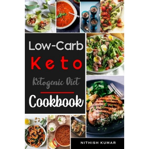 Low Crab Ketogenic diet Cookbook: Easy and delicious Low-Fat Recipes Paperback, Independently Published, English, 9798564782784