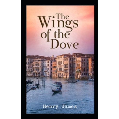 (영문도서) Wings of the Dove Annotated Paperback, Independently Published, English, 9798515507459