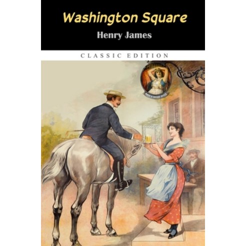 Washington Square "Annotated Classic Edition" Paperback, Independently Published, English, 9798736933983