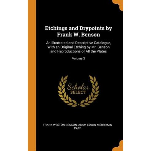 (영문도서) Etchings and Drypoints by Frank W. Benson: An Illustrated and Descriptive Catalogue With an ... Hardcover, Franklin Classics, English, 9780341770121