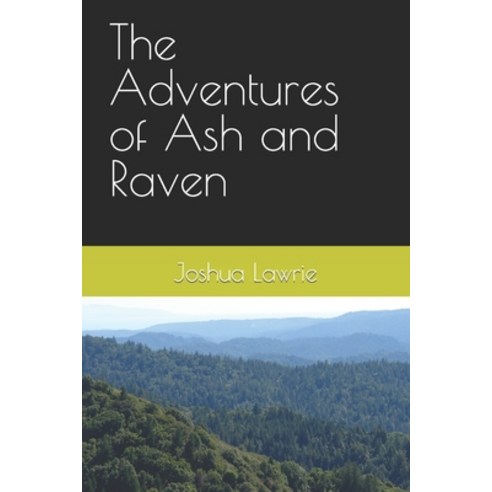 (영문도서) The Adventures of Ash and Raven Paperback, Independently Published, English, 9798388458452