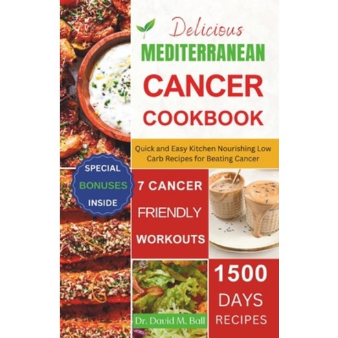 (영문도서) Delicious Mediterranean Cancer Cookbook: Quick and Easy Kitchen Nourishing Low Carb Recipes f... Paperback, Independently Published, English, 9798876514615