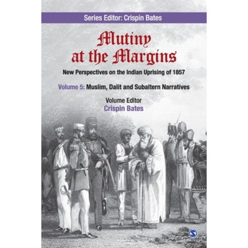 Mutiny at the Margins: New Perspectives on the Indian Uprising of 1857: Volume V: Muslim Dalit and ... Paperback, Sage, English, 9789353289003