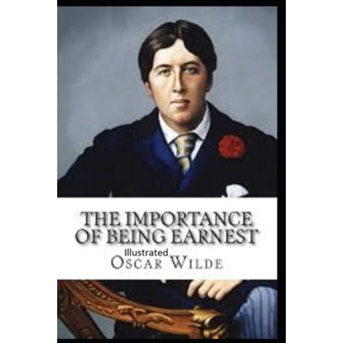 The Importance of Being Earnest Illustrated Paperback, Independently Published, English, 9798702616667