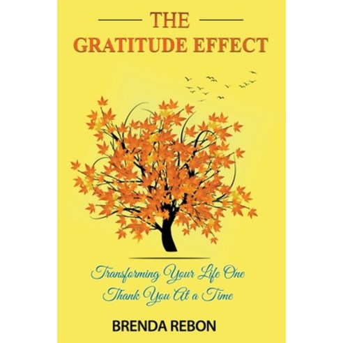 (영문도서) The Gratitude Effect: Transforming Your Life One Thank You At A Time Paperback, Brenda Rebon, English, 9798223324294