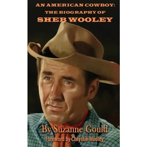 (영문도서) An American Cowboy (hardback): The Biography of Sheb Wooley Hardcover, BearManor Media, English, 9798887710792