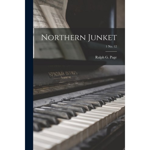 (영문도서) Northern Junket; 1 No. 12 Paperback, Hassell Street Press, English, 9781014392756