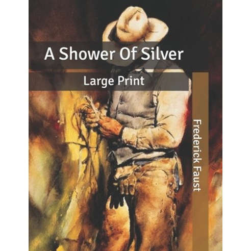 A Shower Of Silver: Large Print Paperback, Independently Published