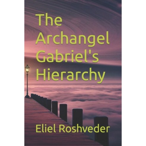 (영문도서) The Archangel Gabriel''s Hierarchy Paperback, Independently Published, English, 9798392970568
