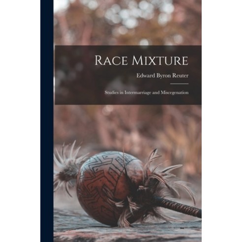 (영문도서) Race Mixture: Studies in Intermarriage and Miscegenation Paperback, Hassell Street Press, English, 9781013832260