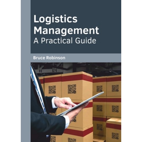 Logistics Management: A Practical Guide Hardcover, Willford Press