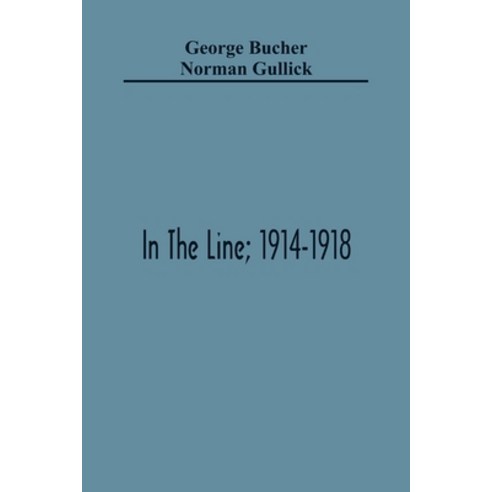 In The Line; 1914-1918 Paperback, Alpha Edition, English, 9789354365225