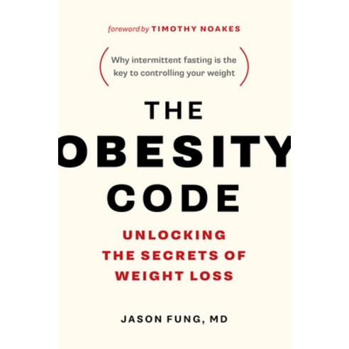 (영문도서) The Obesity Code: Unlocking the Secrets of Weight Loss (Why Intermittent Fasting Is the Key t... Paperback, Greystone Books, English, 9781771641258