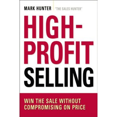 High-Profit Selling: Win the Sale Without Compromising on Price Paperback, Amacom