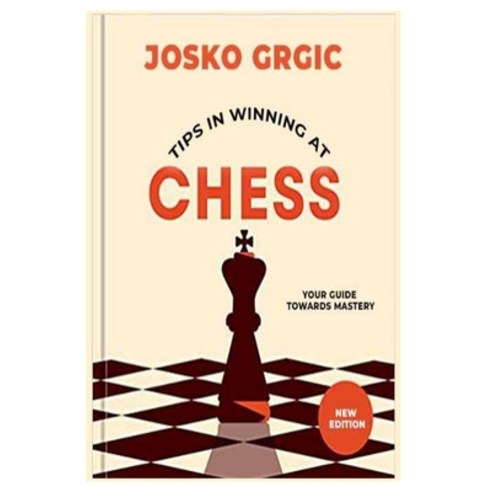 (영문도서) Tips in winning at chess: Your guide towards mastery Paperback, Independently Published, English, 9798392116072