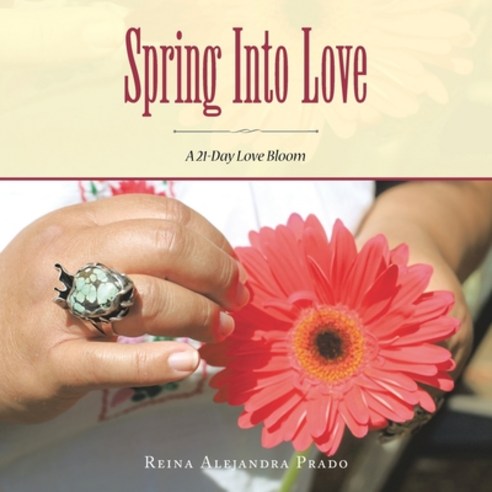 (영문도서) Spring into Love: A 21-Day Love Bloom Paperback, Balboa Press, English, 9781982276164