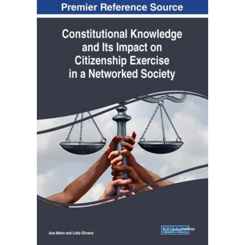 Constitutional Knowledge and Its Impact on Citizenship Exercise in a Networked Society Paperback, Information Science Reference