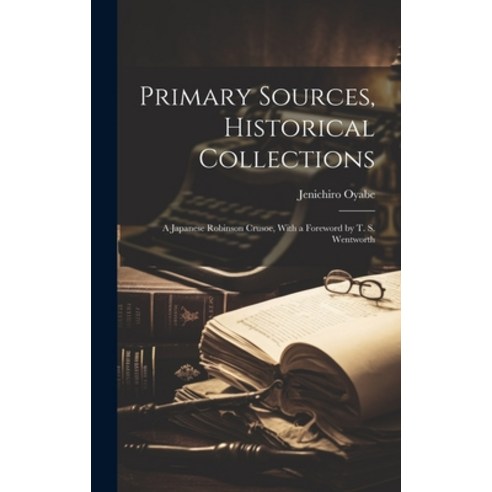 (영문도서) Primary Sources Historical Collections: A Japanese Robinson Crusoe With a Foreword by T. S.... Hardcover, Legare Street Press, English, 9781020176197